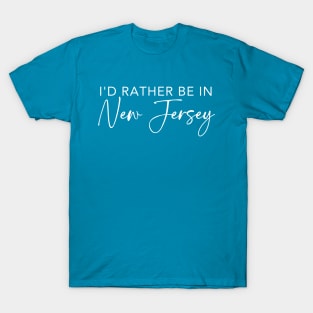 I'd Rather Be In New Jersey T-Shirt